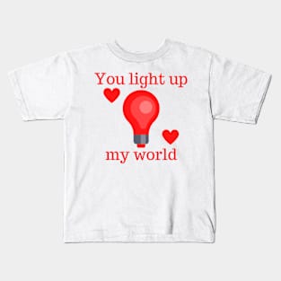 You Light Up My World. Cute Valentines Day Pun. Kids T-Shirt